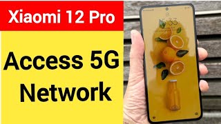 How to access 5G network, Xiaomi 12 Pro 5G net worth Kaise chalayen