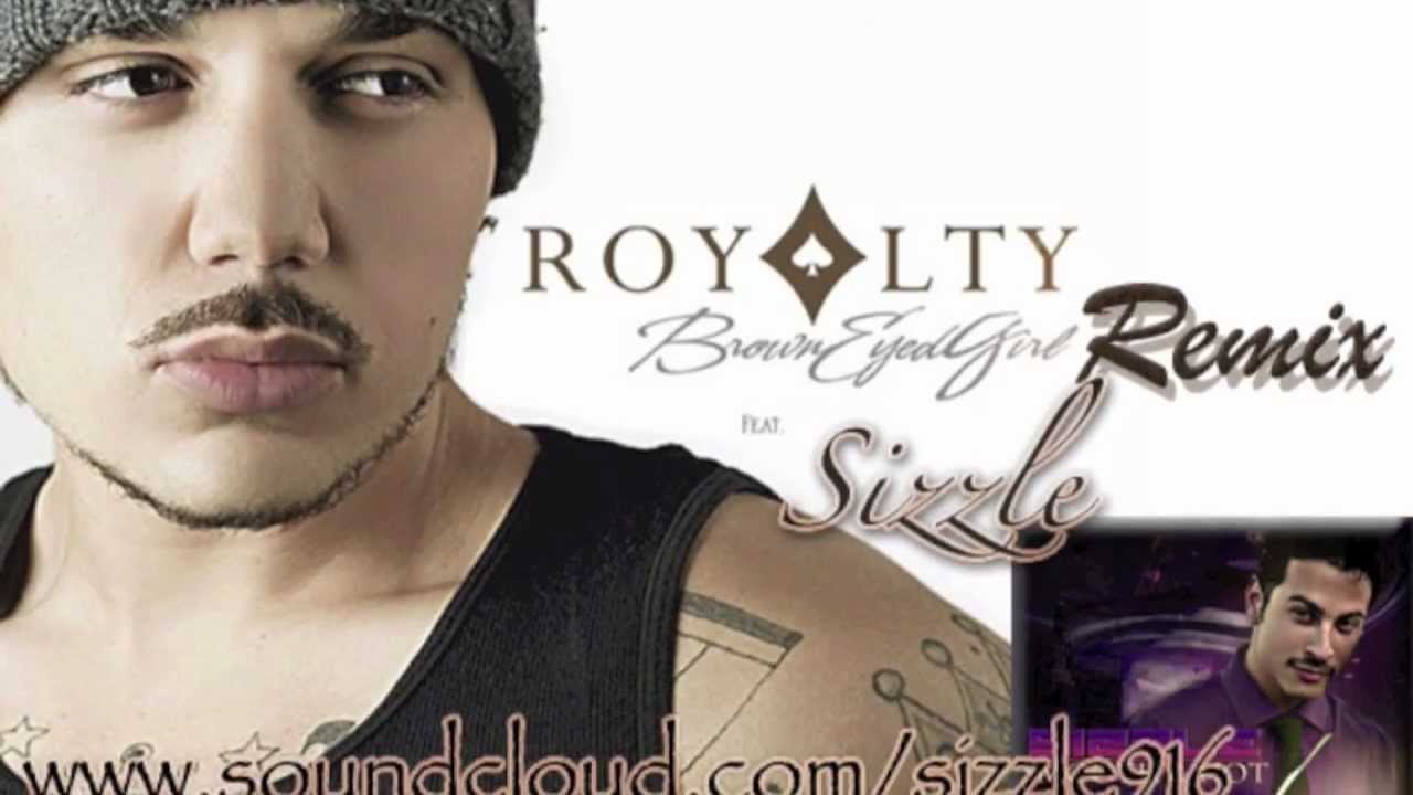 Brown Eyed Girl Remix - Royalty & Sizzle