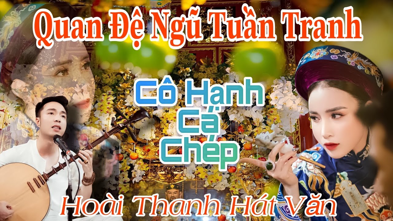 Quan Lớn Tuần Tranh , TĐ Cô Hạnh Cá Chép , Hoài Thanh Hát Văn
