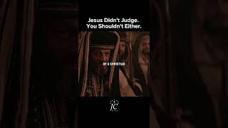 Jesus Didn’t Judge. You Shouldn't Either.