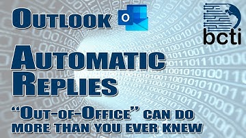 Microsoft Outlook - Automatic ("Out of Office") Replies - More Features Than You Realize