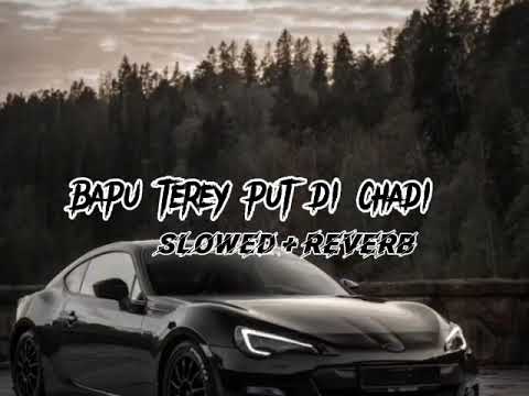 Bapu terey put di chadai  slow and reverb trending  2024 latest Punjabi song lyrics