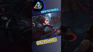 Ark How To Tame A Dreadmare