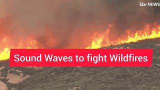 Sond Waves to fight WildFire | Emerging Technology