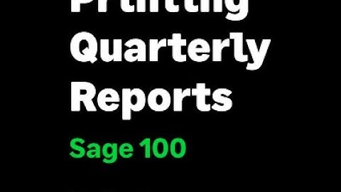 Sage 100 - Year-End Printing Quarterly Reports 2024
