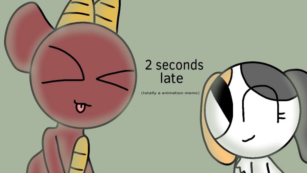 Two Seconds Late! - Animation Meme - YouTube