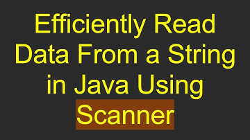 Efficiently Read Data From a String in Java Using Scanner