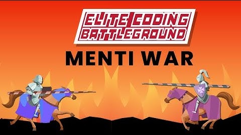 Elite Coding Battleground + MENTI war