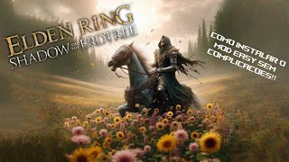 COMO INSTALAR O MOD EASY DE ELDEN RING FÁCIL! (FUNCIONANDO NA DLC!)