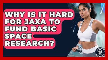Why Is It Hard For JAXA To Fund Basic Space Research? - All About Astronauts