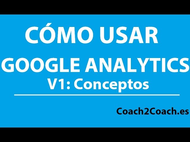 Como usar Google Analytics 1 Conceptos