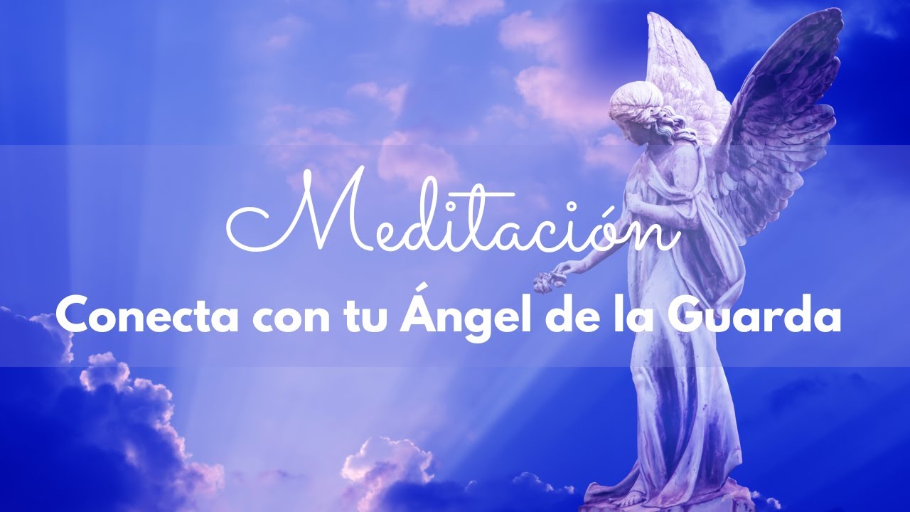 Meditación Guiada para Conectar con Tu Ángel de la Guarda - YouTube