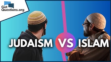 What is the difference between Judaism and Islam?  |  GotQuestions.org