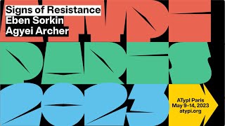 Signs of Resistance | Agyei Archer, Eben Sorkin | ATypI 2023 Paris