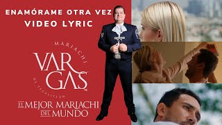 Mariachi Vargas de Tecalitlán - Enamórame Otra Vez (VIDEO LYRIC)