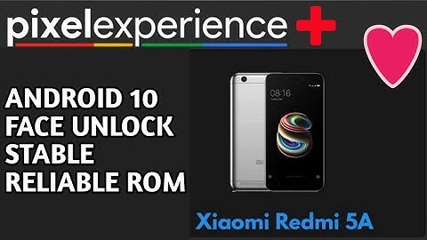 Redmi 5a Pixel Experience Plus ANDROID 10 | launcher, wallpapers, icons, fonts, bootanimation STABLE