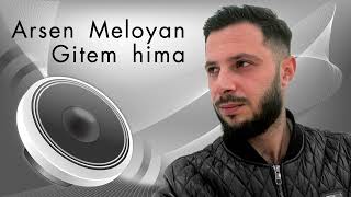 Arsen Meloyan - Gitem hima