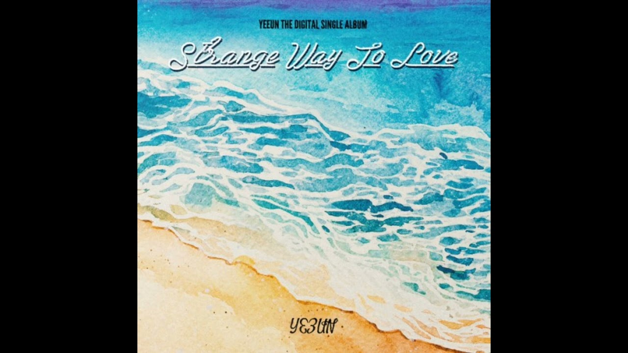 Watch Yeeun - Strange Way To Love (Audio) on YouTube Watch Yeeun - Strange Way To Love (Audio) on YouTube