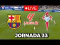 🔴EN VIVO || 🔥FC BARCELONA CELTA EN VIVO 🏆 LA LIGA EA SPORTS 25/26 JORNADA 33🏆BARÇA HOY