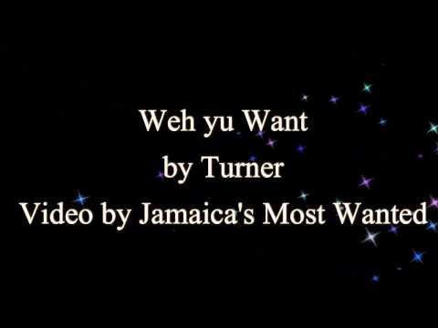 Weh Yu Want - Turner (2017)  (Lyrics)