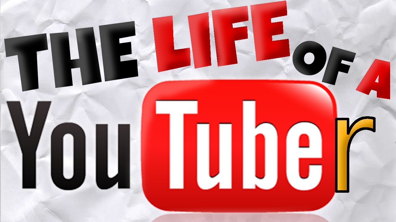 The Life of a Youtuber - Our Story