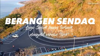 BERANGEN SENDAQ || Lagu Sasak Lawas Terbaik : Dangdut Version (lirik) Terbaru (2024)