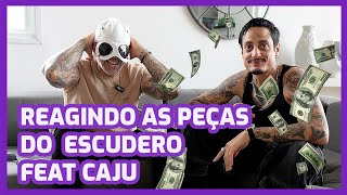 REAGINDO AS PEÇAS DO ESCUDERO feat CAJU