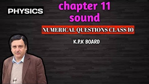 Sound chapter 11 numerical physics class 10 kpk board