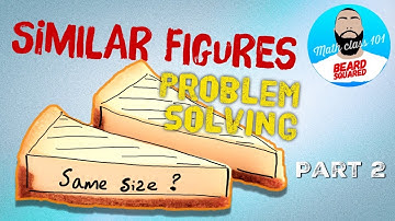 Similar Figures (part 2) Problem Solving | Beard Squared