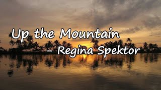 Famous Regina Spektor - Up the Mountain  Lyrics Profile