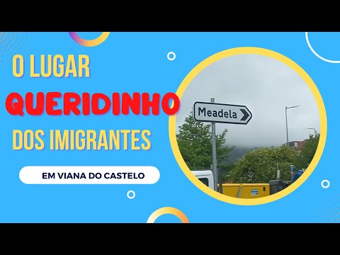 Tour por Viana do Castelo #08 - O Lugar Queridinho dos Imigrantes – Meadela