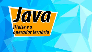 Java: if else e o operador ternário