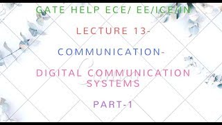 LECTURE 13- COMMUNICATION-  Digital Communication Systems Part-1