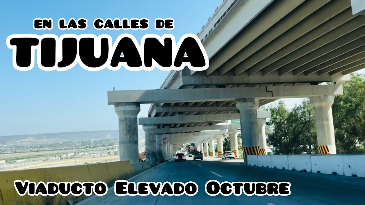 Viaducto Elevado Tijuana Octubre 2025 