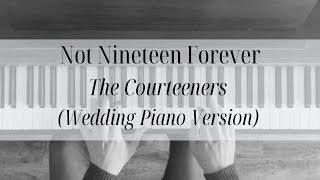 Not Nineteen Forever - The Courteeners (wedding piano version)