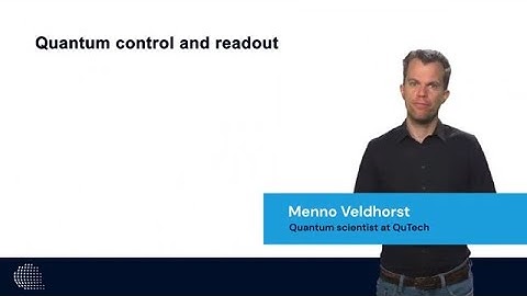 QTM4x_2021_Module_3_Quantum_control_and_readout-video