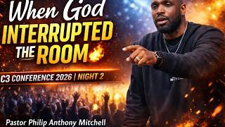 When God Interrupted the Room 🔥 | C3 Conference 2026 Night 2 | Pastor Philip Anthony Mitchell