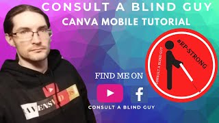 CANVA MOBILE TUTORIAL - CONSULT A BLIND GUY - SIMPLE TECH FOR THE BLIND/VIP - RP STRONG - CANVA APP screenshot 4
