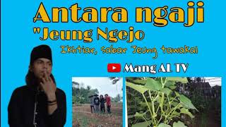 ANTARA NGAJI JEUNG NGEJO \