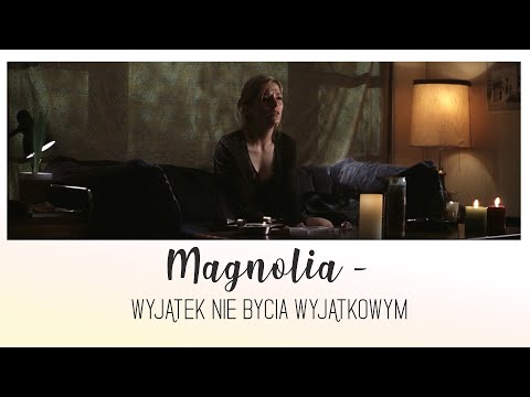 Magnolia - Wyjątek nie bycia wyjątkowym