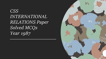 CSS INTERNATIONAL RELATIONS (IR) Paper Solved MCQs Year 1987 || Objective Part