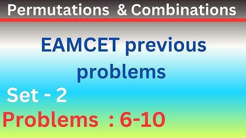 Permutations & Combinations | EAMCET Previous problems | Set-2 | Problems: 6 - 10 @EAG