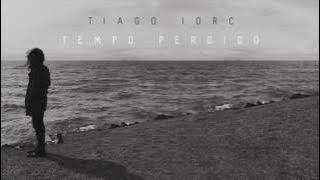 TIAGO IORC - Tempo Perdido (Trilha Sonora 'Os Dias Eram Assim')