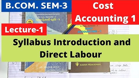 Direct Labour Cost Accounting 1 Gujarat University Syllabus Introduction B.Com SEM 3