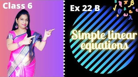 Simple linear equations|Class6|Ex 22 B|Maths|Assistance by Mrs D Nandan