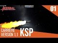 Kerbal Space Program Carrière FR 1.1 — épisode 01 — Mise en orbite et retour sur Kerbin