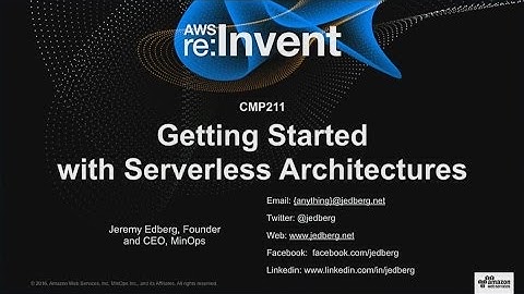 AWS re:Invent 2016: Getting Started with Serverless Architectures (CMP211)