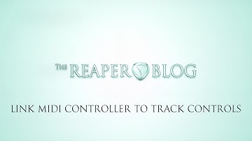 Linking a MIDI Controller to Track Controls In REAPER