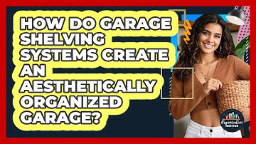 How Do Garage Shelving Systems Create An Aesthetically Organized Garage? - Your Organization Mentor