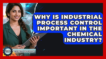Why Is Industrial Process Control Important in the Chemical Industry? - Industrial Tech Insights